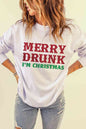 Graphic Dropped Shoulder Sweatshirt Merry Drunk I’m Christmas