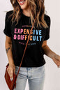Expensive & Difficult Graphic Tee