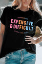 Expensive & Difficult Graphic Tee
